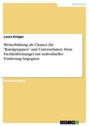 Cover von Weiterbildung als Chance für 'Randgruppen' und Unternehmen. Dem Fachkräftemangel mit individueller Förderung begegnen
