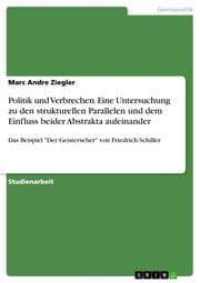 Cover von Politik und Verbrechen. Eine Untersuchung zu den strukturellen Parallelen und dem Einfluss beider Abstrakta aufeinander