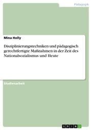 Cover von Disziplinierungstechniken und pädagogisch gerechtfertigte Maßnahmen in der Zeit des Nationalsozialismus und Heute