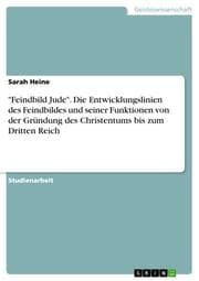 Cover von 'Feindbild Jude'. Die Entwicklungslinien des Feindbildes und seiner Funktionen von der Gründung des Christentums bis zum Dritten Reich