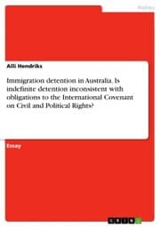 Cover von Immigration detention in Australia. Is indefinite detention inconsistent with obligations to the International Covenant on Civil and Political Rights?
