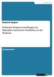 Cover von Politische Körpervorstellungen im Mittelalter und deren Nachleben in der Moderne