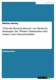 Cover von 'Über die Menschenfresser' von Michel de Montaigne. Die 'Wilden' Südamerikas oder Analyse eines Menschenbildes