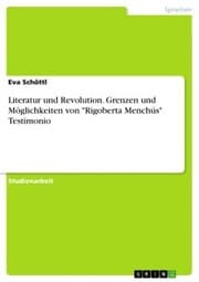 Cover von Literatur und Revolution. Grenzen und Möglichkeiten von 'Rigoberta Menchús' Testimonio