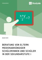 Cover von Beratung von Eltern medienabhängiger Schülerinnen und Schüler in der Sekundarstufe I
