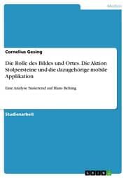 Cover von Die Rolle des Bildes und Ortes. Die Aktion Stolpersteine und die dazugehörige mobile Applikation