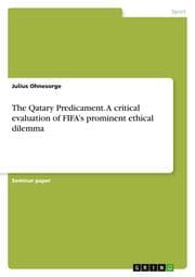 Cover von The Qatary Predicament. A critical evaluation of FIFAs prominent ethical dilemma