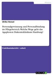 Cover von Personalgewinnung und Personalbindung im Pflegebereich.Welche Wege geht das Agaplesion Diakonieklinikum Hamburg?