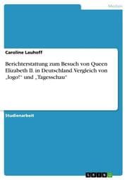 Cover von Berichterstattung zum Besuch von Queen Elizabeth II. in Deutschland. Vergleich von logo! und Tagesschau