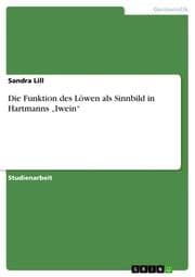 Cover von Die Funktion des Löwen als Sinnbild in Hartmanns Iwein