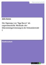 Cover von Die Eignung von 'Egg Races' als experimentelle Methode der Erkenntnisgewinnung in der Sekundarstufe I