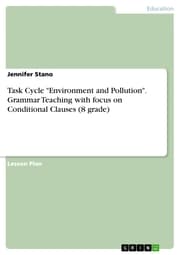 Cover von Task Cycle 'Environment and Pollution'. Grammar Teaching with focus on Conditional Clauses (8 grade)