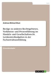 Cover von Bezüge zu anderen Rechtsgebieten, Verfahrens- und Prozessführung im Handels- und Gesellschaftsrecht. Lernkontrollaufgaben in der Fachanwaltsausbildung