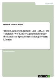 Cover von 'Hören, Lauschen, Lernen' und 'KIKUS' im Vergleich. Wie Kindertageseinrichtungen die kindliche Sprachentwicklung fördern können