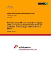 Cover von Dimensionsreduktion, Gamma-Konvergenz und Konvergenz numerischer Verfahren für elastische, fadenförmige und undehnbare Körper