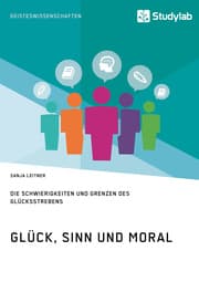 Cover von Glück, Sinn und Moral. Die Schwierigkeiten und Grenzen des Glücksstrebens