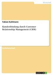 Cover von Kundenbindung durch Customer Relationship Management (CRM)