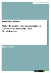 Cover von Walter Benjamins Produktionsbegriff in 'Der Autor als Produzent'. Eine Textdiskussion