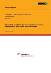 Cover von Elternschaft und Glück. Warum wir trotz hoher Kosten daran glauben, dass Kinder glücklich machen