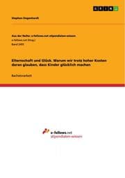 Cover von Elternschaft und Glück. Warum wir trotz hoher Kosten daran glauben, dass Kinder glücklich machen