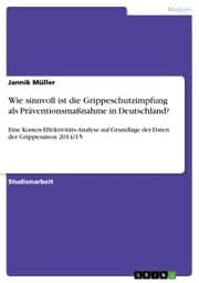 Cover von Wie sinnvoll ist die Grippeschutzimpfung als Präventionsmaßnahme in Deutschland?
