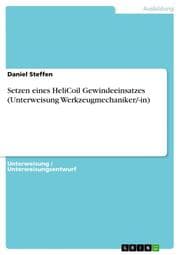 Cover von Setzen eines HeliCoil Gewindeeinsatzes (Unterweisung Werkzeugmechaniker/-in)