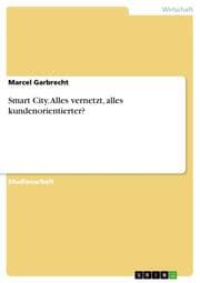 Cover von Smart City. Alles vernetzt, alles kundenorientierter?