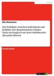 Cover von Das Verhältnis zwischen Individuum und Kollektiv. Der Kommunitarier Charles Taylor im Vergleich mit dem Ordoliberalen Alexander Rüstow