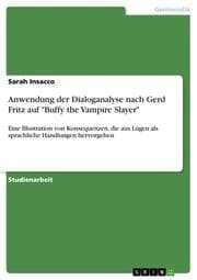 Cover von Anwendung der Dialoganalyse nach Gerd Fritz auf 'Buffy the Vampire Slayer'