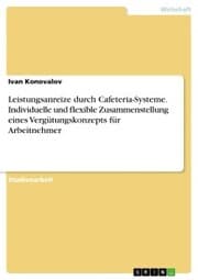Cover von Leistungsanreize durch Cafeteria-Systeme. Individuelle und flexible Zusammenstellung eines Vergütungskonzepts für Arbeitnehmer