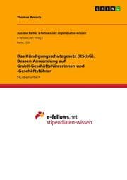 Cover von Das Kündigungsschutzgesetz (KSchG). Dessen Anwendung auf GmbH-Geschäftsführerinnen und -Geschäftsführer