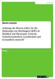 Cover von Achtung, die Riesen rollen. Ist die Zulassung von überlangen LKWs in Hinblick auf Ökonomie, Umwelt, Verkehrssicherheit, Gesellschaft und Gesundheit sinnvoll?