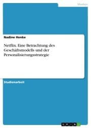 Cover von Netflix. Eine Betrachtung des Geschäftsmodells und der Personalisierungsstrategie