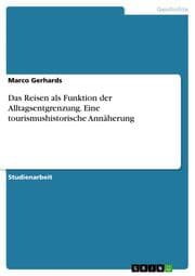 Cover von Das Reisen als Funktion der Alltagsentgrenzung. Eine tourismushistorische Annäherung
