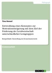 Cover von Entwicklung eines Konzeptes zur Motivationssteigerung mit dem Ziel der Förderung der Lernbereitschaft unterschiedlicher Lerngruppen