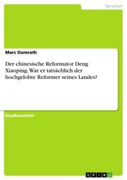 Cover von Der chinesische Reformator Deng Xiaoping. War er tatsächlich der hochgelobte Reformer seines Landes?