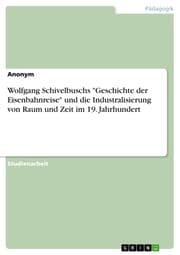 Cover von Wolfgang Schivelbuschs 'Geschichte der Eisenbahnreise' und die Industralisierung von Raum und Zeit im 19. Jahrhundert