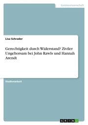 Cover von Gerechtigkeit durch Widerstand? Ziviler Ungehorsam bei John Rawls und Hannah Arendt