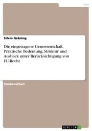 Cover von Die eingetragene Genossenschaft. Praktische Bedeutung, Struktur und Ausblick unter Berücksichtigung von EU-Recht