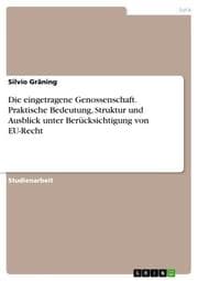 Cover von Die eingetragene Genossenschaft. Praktische Bedeutung, Struktur und Ausblick unter Berücksichtigung von EU-Recht