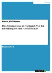 Cover von Das Zeitungswesen in Frankreich. Von der Entstehung bis zum Massenmedium