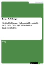 Cover von Die fünf Felder des Stellungsfeldermodells nach Erich Dach. Der Aufbau eines deutschen Satzes