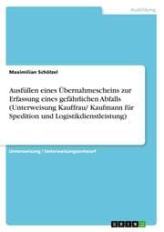 Cover von Ausfüllen eines Übernahmescheins zur Erfassung eines gefährlichen Abfalls (Unterweisung Kauffrau/ Kaufmann für Spedition und Logistikdienstleistung)