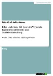 Cover von John Locke und Bill Gates im Vergleich. Eigentumsverständnis und Marktbeherrschung