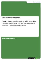 Cover von Das Verfassen von Fantasiegeschichten. Ein Unterrichtsentwurf für das Fach Deutsch an einer Gemeinschaftsschule