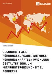 Cover von Gesundheit als Führungsaufgabe. Wie muss Führungskräfteentwicklung gestaltet sein, um Mitarbeitergesundheit zu fördern?