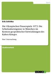 Cover von Die Olympischen Trauerspiele 1972. Die Schicksalsereignisse in München im Kontext geopolitischer Entwicklungen des Kalten Krieges