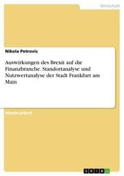 Cover von Auswirkungen des Brexit auf die Finanzbranche. Standortanalyse und Nutzwertanalyse der Stadt Frankfurt am Main
