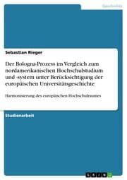 Cover von Der Bologna-Prozess im Vergleich zum nordamerikanischen Hochschulstudium und -system unter Berücksichtigung der europäischen Universitätsgeschichte