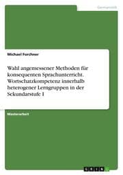 Cover von Wahl angemessener Methoden für konsequenten Sprachunterricht. Wortschatzkompetenz innerhalb heterogener Lerngruppen in der Sekundarstufe I